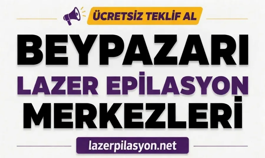 Beypazarı Lazer Epilasyon